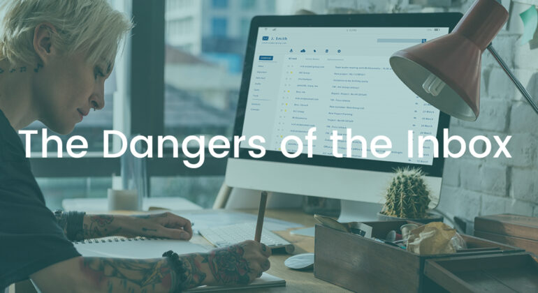 The Dangers of the Inbox